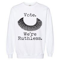 Vote We're Ruthless RBG Ruth Bader Ginsburg Garment-Dyed Sweatshirt