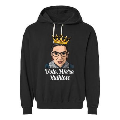 Vote We're Ruthless Ruth Bader Ginsburg Equal Rights Garment-Dyed Fleece Hoodie