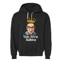Vote We're Ruthless Ruth Bader Ginsburg Equal Rights Garment-Dyed Fleece Hoodie