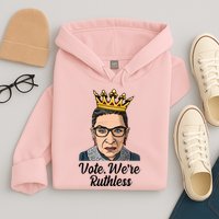 Vote We're Ruthless Ruth Bader Ginsburg Equal Rights Hoodie