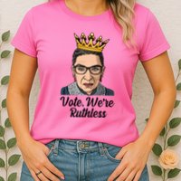 Vote We're Ruthless Ruth Bader Ginsburg Equal Rights Womens T-Shirt