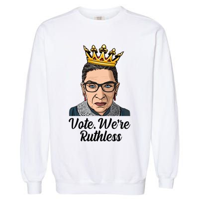 Vote We're Ruthless Ruth Bader Ginsburg Equal Rights Garment-Dyed Sweatshirt