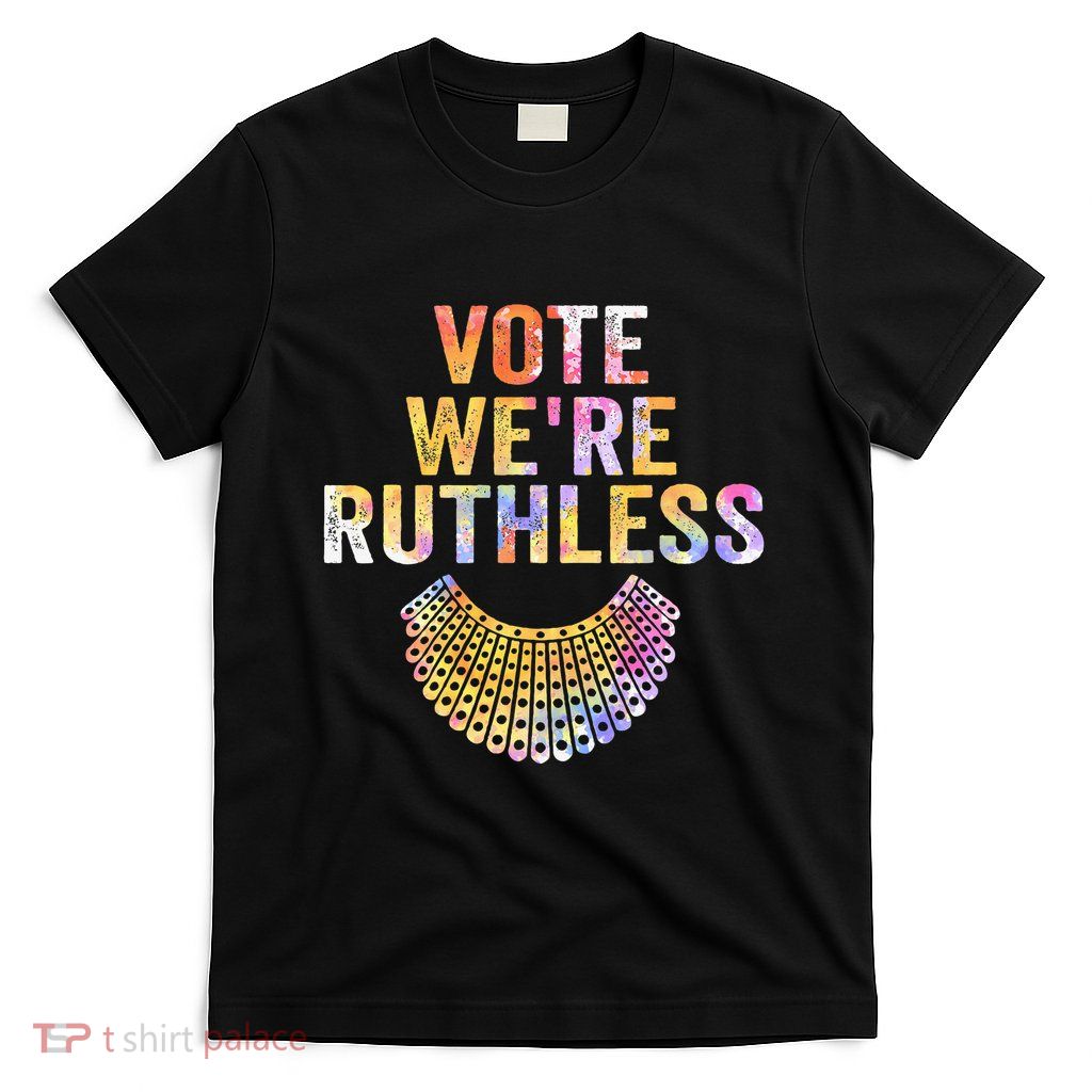 Vote Were Ruthless Human And Women Feminist T-Shirt