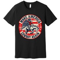 Vintage Western Rodeo Usa Flag Makes America A Cowboy Again Premium T-Shirt