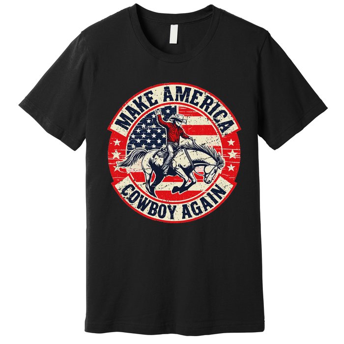 Vintage Western Rodeo Usa Flag Makes America A Cowboy Again Premium T-Shirt