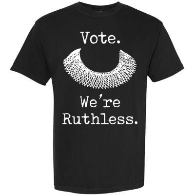 Vote. We're Ruthless. Women's Rights Pro Choice Roe 1973 Garment-Dyed Heavyweight T-Shirt