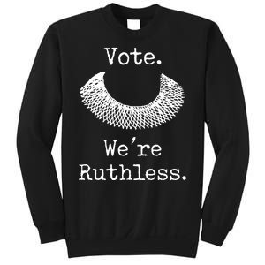 Vote. We're Ruthless. Women's Rights Pro Choice Roe 1973 Sweatshirt