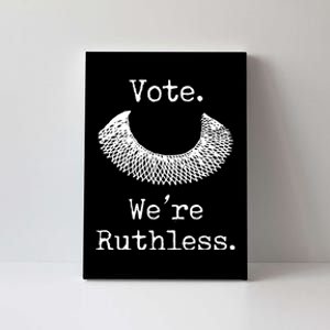 Vote. We're Ruthless. Women's Rights Pro Choice Roe 1973 Canvas