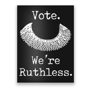 Vote. We're Ruthless. Women's Rights Pro Choice Roe 1973 Poster