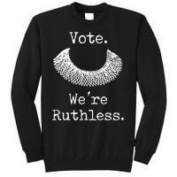 Vote. We're Ruthless. Women's Rights Pro Choice Roe 1973 Tall Sweatshirt