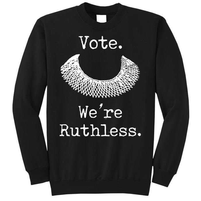 Vote. We're Ruthless. Women's Rights Pro Choice Roe 1973 Tall Sweatshirt