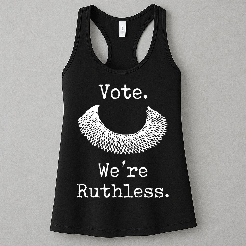 Vote. We're Ruthless. Women's Rights Pro Choice Roe 1973 Womens Tank Top