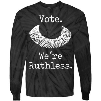 Vote. We're Ruthless. Women's Rights Pro Choice Roe 1973 Tie-Dye Long Sleeve Shirt