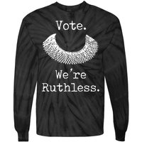 Vote. We're Ruthless. Women's Rights Pro Choice Roe 1973 Tie-Dye Long Sleeve Shirt