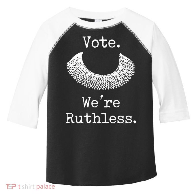 Vote. We're Ruthless. Women's Rights Pro Choice Roe 1973 Toddler Fine Jersey T-Shirt