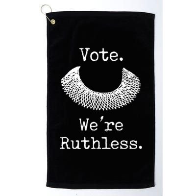 Vote. We're Ruthless. Women's Rights Pro Choice Roe 1973 Platinum Collection Golf Towel