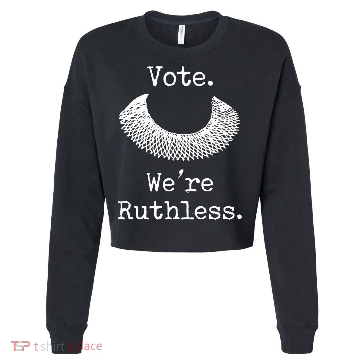 Vote. We're Ruthless. Women's Rights Pro Choice Roe 1973 Cropped Pullover Crew