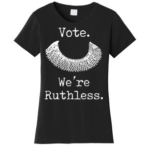 Vote. We're Ruthless. Women's Rights Pro Choice Roe 1973 Women's T-Shirt