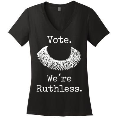 Vote. We're Ruthless. Women's Rights Pro Choice Roe 1973 Women's V-Neck T-Shirt