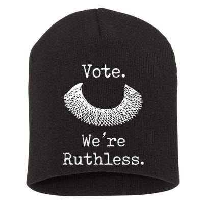 Vote. We're Ruthless. Women's Rights Pro Choice Roe 1973 Short Acrylic Beanie