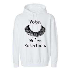 Vote. We're Ruthless. Women's Rights Pro Choice Roe 1973 Garment-Dyed Fleece Hoodie