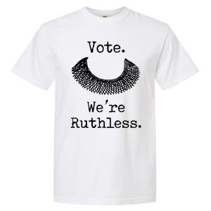 Vote. We're Ruthless. Women's Rights Pro Choice Roe 1973 Garment-Dyed Heavyweight T-Shirt