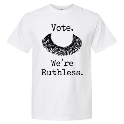 Vote. We're Ruthless. Women's Rights Pro Choice Roe 1973 Garment-Dyed Heavyweight T-Shirt