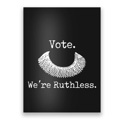 Vote We're Ruthless Rights Pro Choice Roe 1973 Feminist Poster