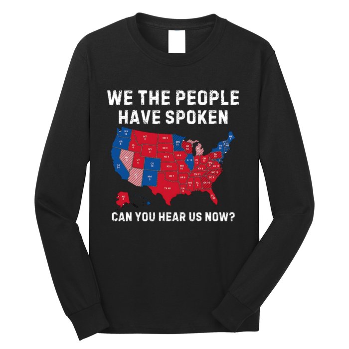 Vintage We The People Have Spoken Can You Hear Us Now Trump Long Sleeve Shirt