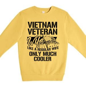 Vietnam War Veteran Wife Only Cooler Military Soldier Vet Gift Premium Crewneck Sweatshirt