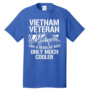 Vietnam War Veteran Wife Only Cooler Military Soldier Vet Gift Tall T-Shirt