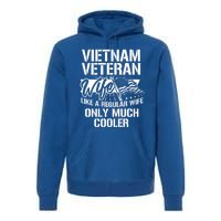 Vietnam War Veteran Wife Only Cooler Military Soldier Vet Gift Premium Hoodie