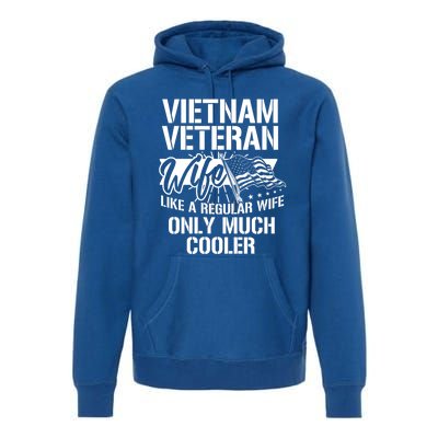 Vietnam War Veteran Wife Only Cooler Military Soldier Vet Gift Premium Hoodie