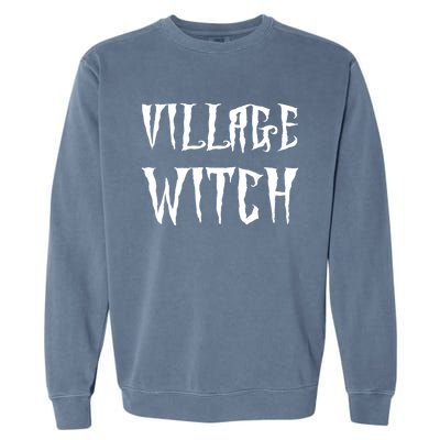 Village Witch Witchy Gift Garment-Dyed Sweatshirt