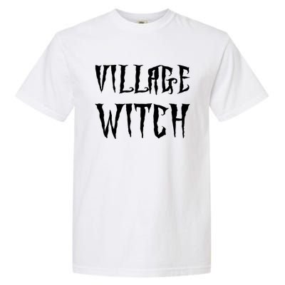 Village Witch Witchy Gift Garment-Dyed Heavyweight T-Shirt