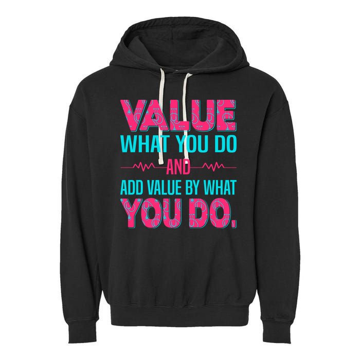 Value What You Do And Add Calue By What You Do Garment-Dyed Fleece Hoodie