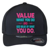 Value What You Do And Add Calue By What You Do Flexfit Unipanel Trucker Cap