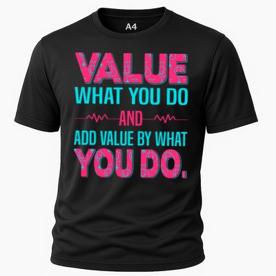 Value What You Do And Add Calue By What You Do Performance Shirt