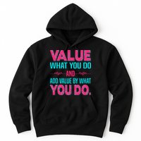 Value What You Do And Add Calue By What You Do Hoodie