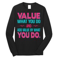 Value What You Do And Add Calue By What You Do Long Sleeve Shirt