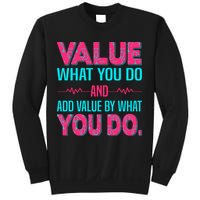Value What You Do And Add Calue By What You Do Sweatshirt