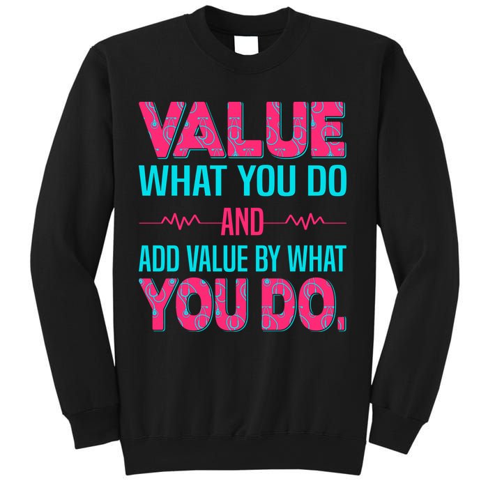 Value What You Do And Add Calue By What You Do Sweatshirt