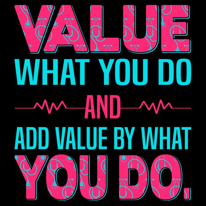Value What You Do And Add Calue By What You Do T-Shirt