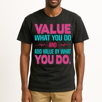 Value What You Do And Add Calue By What You Do Tall T-Shirt