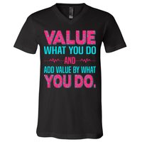 Value What You Do And Add Calue By What You Do V-Neck T-Shirt