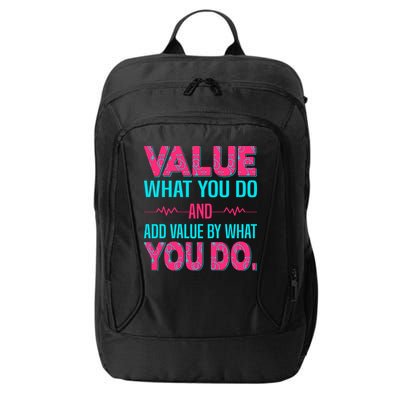 Value What You Do And Add Calue By What You Do City Backpack
