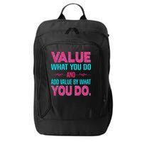 Value What You Do And Add Calue By What You Do City Backpack