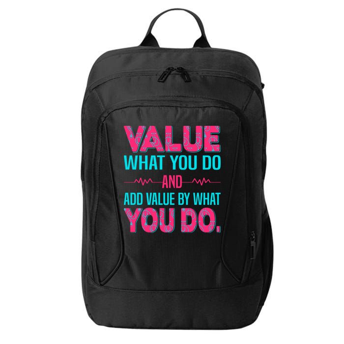 Value What You Do And Add Calue By What You Do City Backpack