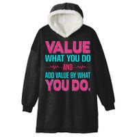 Value What You Do And Add Calue By What You Do Hooded Wearable Blanket