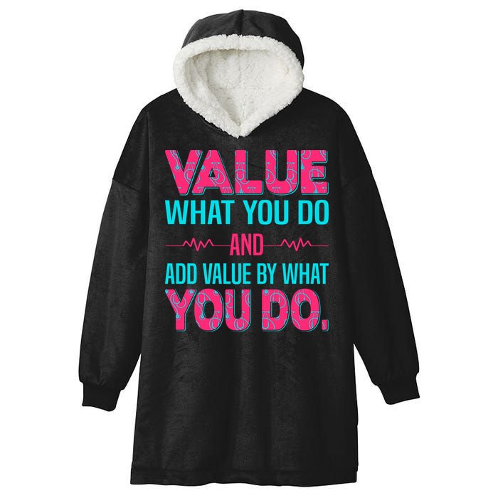 Value What You Do And Add Calue By What You Do Hooded Wearable Blanket